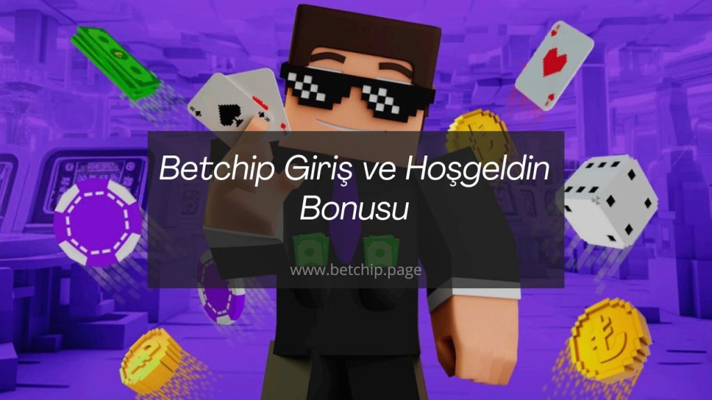 Betchip Giriş ve Hoşgeldin Bonusu